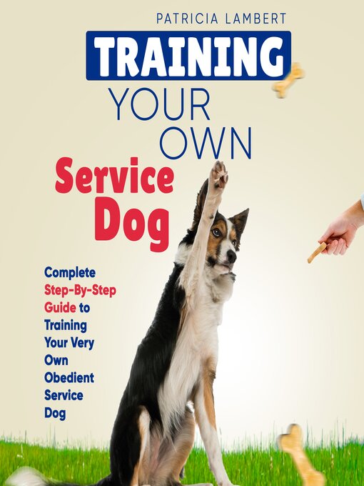 Title details for Training Your Own Service Dog by Patricia Lambert - Available